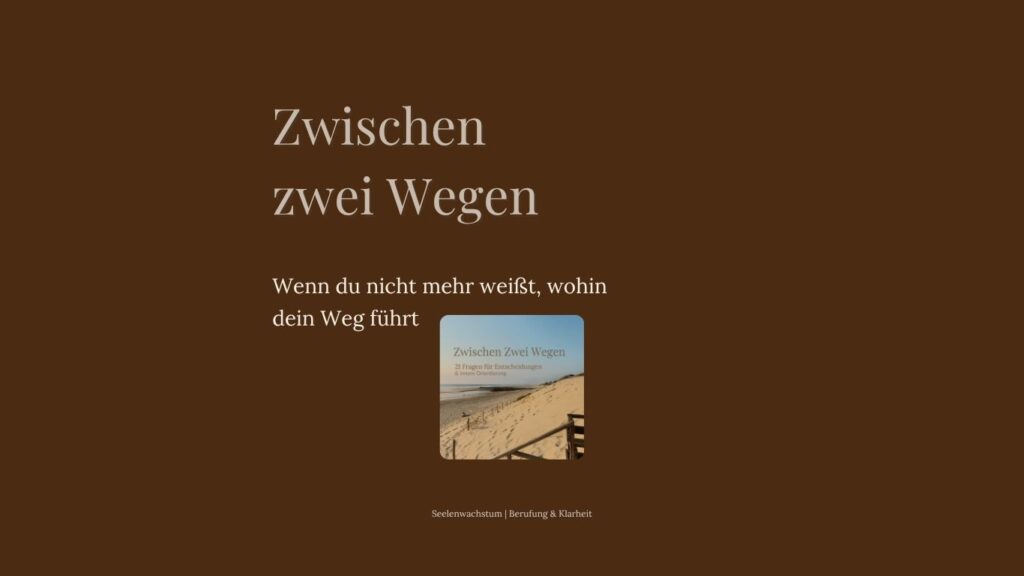 Hilfestellung bei Entscheidungen und innerer Orientierung im Leben
